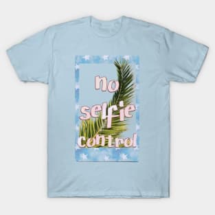 no selfie control T-Shirt